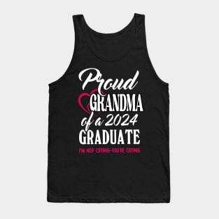 Proud Grandma Of A 2024 Graduate Not Crying Funny Graduation Tank Top